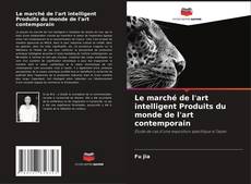 Le marché de l'art intelligent Produits du monde de l'art contemporain kitap kapağı