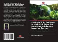 La valeur économique de la biodiversité pour les moyens de subsistance locaux en Éthiopie kitap kapağı