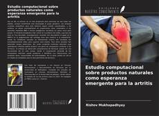 Couverture de Estudio computacional sobre productos naturales como esperanza emergente para la artritis