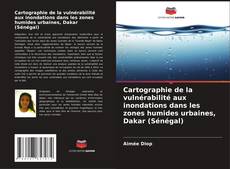 Capa do livro de Cartographie de la vulnérabilité aux inondations dans les zones humides urbaines, Dakar (Sénégal) 