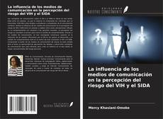 La influencia de los medios de comunicación en la percepción del riesgo del VIH y el SIDA kitap kapağı