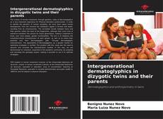 Bookcover of Intergenerational dermatoglyphics in dizygotic twins and their parents