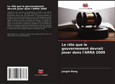 Capa do livro de Le rôle que le gouvernement devrait jouer dans l'ARRA 2009 