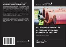 Portada del libro de PLANIFICACIÓN INTEGRADA OPTIMIZADA DE UN GRAN PROYECTO DE REGADÍO