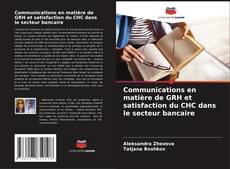 Capa do livro de Communications en matière de GRH et satisfaction du CHC dans le secteur bancaire 