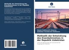 Borítókép a  Methodik der Entwicklung des Eisenbahnnetzes in der Republik Usbekistan - hoz