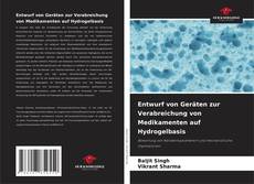 Copertina di Entwurf von Geräten zur Verabreichung von Medikamenten auf Hydrogelbasis