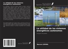 Couverture de La utilidad de los sistemas energéticos autónomos