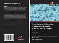 Couverture de Progettazione di dispositivi di somministrazione di farmaci a base di idrogel