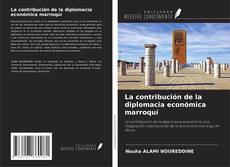 Couverture de La contribución de la diplomacia económica marroquí