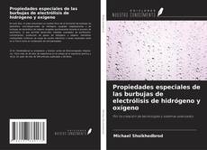 Propiedades especiales de las burbujas de electrólisis de hidrógeno y oxígeno kitap kapağı