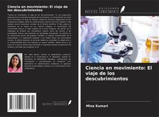 Couverture de Ciencia en movimiento: El viaje de los descubrimientos