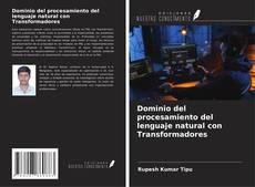 Dominio del procesamiento del lenguaje natural con Transformadores kitap kapağı