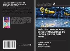 Buchcover von ANÁLISIS COMPARATIVO DE CONTROLADORES DE LÓGICA DIFUSA CON ANFIS