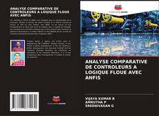 ANALYSE COMPARATIVE DE CONTROLEURS A LOGIQUE FLOUE AVEC ANFIS kitap kapağı