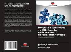 Capa do livro de Intégration sémantique via ESB dans des environnements d'organisation virtuelle 