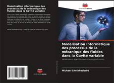 Capa do livro de Modélisation informatique des processus de la mécanique des fluides dans la Gavité variable 