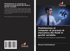 Borítókép a  Modellazione al computer di processi di meccanica dei fluidi in gavità variabile - hoz