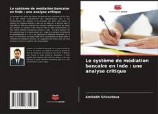 Capa do livro de Le système de médiation bancaire en Inde : une analyse critique 