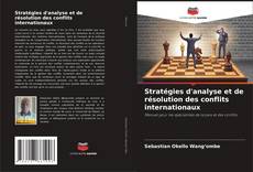 Capa do livro de Stratégies d'analyse et de résolution des conflits internationaux 