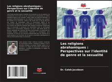 Les religions abrahamiques : Perspectives sur l'identité de genre et la sexualité kitap kapağı