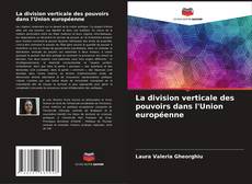 Capa do livro de La division verticale des pouvoirs dans l'Union européenne 