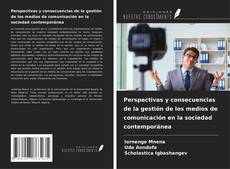 Couverture de Perspectivas y consecuencias de la gestión de los medios de comunicación en la sociedad contemporánea