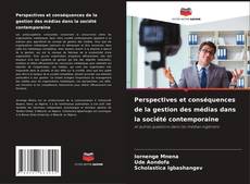 Capa do livro de Perspectives et conséquences de la gestion des médias dans la société contemporaine 