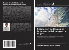 Couverture de Resolución de litigios en la industria del petróleo y el gas