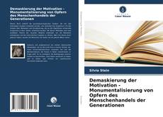 Capa do livro de Demaskierung der Motivation - Monumentalisierung von Opfern des Menschenhandels der Generationen 