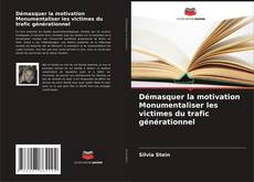 Démasquer la motivation Monumentaliser les victimes du trafic générationnel kitap kapağı