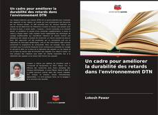 Capa do livro de Un cadre pour améliorer la durabilité des retards dans l'environnement DTN 