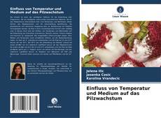 Capa do livro de Einfluss von Temperatur und Medium auf das Pilzwachstum 