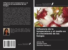 Couverture de Influencia de la temperatura y el medio en el crecimiento de los hongos