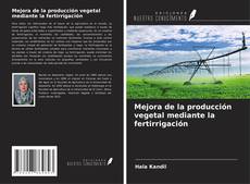 Couverture de Mejora de la producción vegetal mediante la fertirrigación