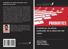 Couverture de Probióticos: Un eficaz acelerador de la absorción del calcio