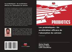 Capa do livro de Les probiotiques : Un accélérateur efficace de l'absorption du calcium 