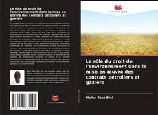 Copertina di Le rôle du droit de l'environnement dans la mise en œuvre des contrats pétroliers et gaziers