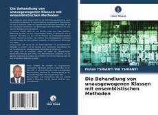 Capa do livro de Die Behandlung von unausgewogenen Klassen mit ensemblistischen Methoden 