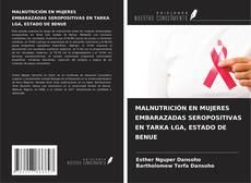 Couverture de MALNUTRICIÓN EN MUJERES EMBARAZADAS SEROPOSITIVAS EN TARKA LGA, ESTADO DE BENUE