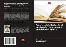 Capa do livro de Propriété intellectuelle et gestion de l'innovation en République kirghize 