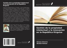 Couverture de Gestión de la propiedad intelectual y la innovación en la República Kirguisa