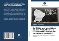 Borítókép a  Konflikte und Identitäten bei der Produktion von städtischem Raum in der Pan-Amazonas-Region - hoz