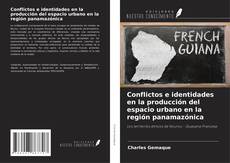 Couverture de Conflictos e identidades en la producción del espacio urbano en la región panamazónica