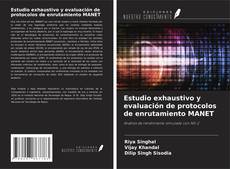 Couverture de Estudio exhaustivo y evaluación de protocolos de enrutamiento MANET