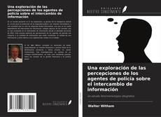 Couverture de Una exploración de las percepciones de los agentes de policía sobre el intercambio de información