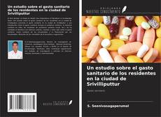 Couverture de Un estudio sobre el gasto sanitario de los residentes en la ciudad de Srivilliputtur