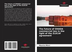 Couverture de The future of OHADA commercial law in the light of the ZLECAf agreement