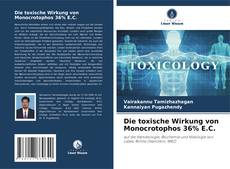 Borítókép a  Die toxische Wirkung von Monocrotophos 36% E.C. - hoz