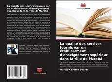 Capa do livro de La qualité des services fournis par un établissement d'enseignement supérieur dans la ville de Marabá 